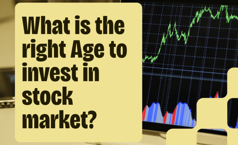 What Is the Right Age to invest in Stock Market? 5 Powerful Insights